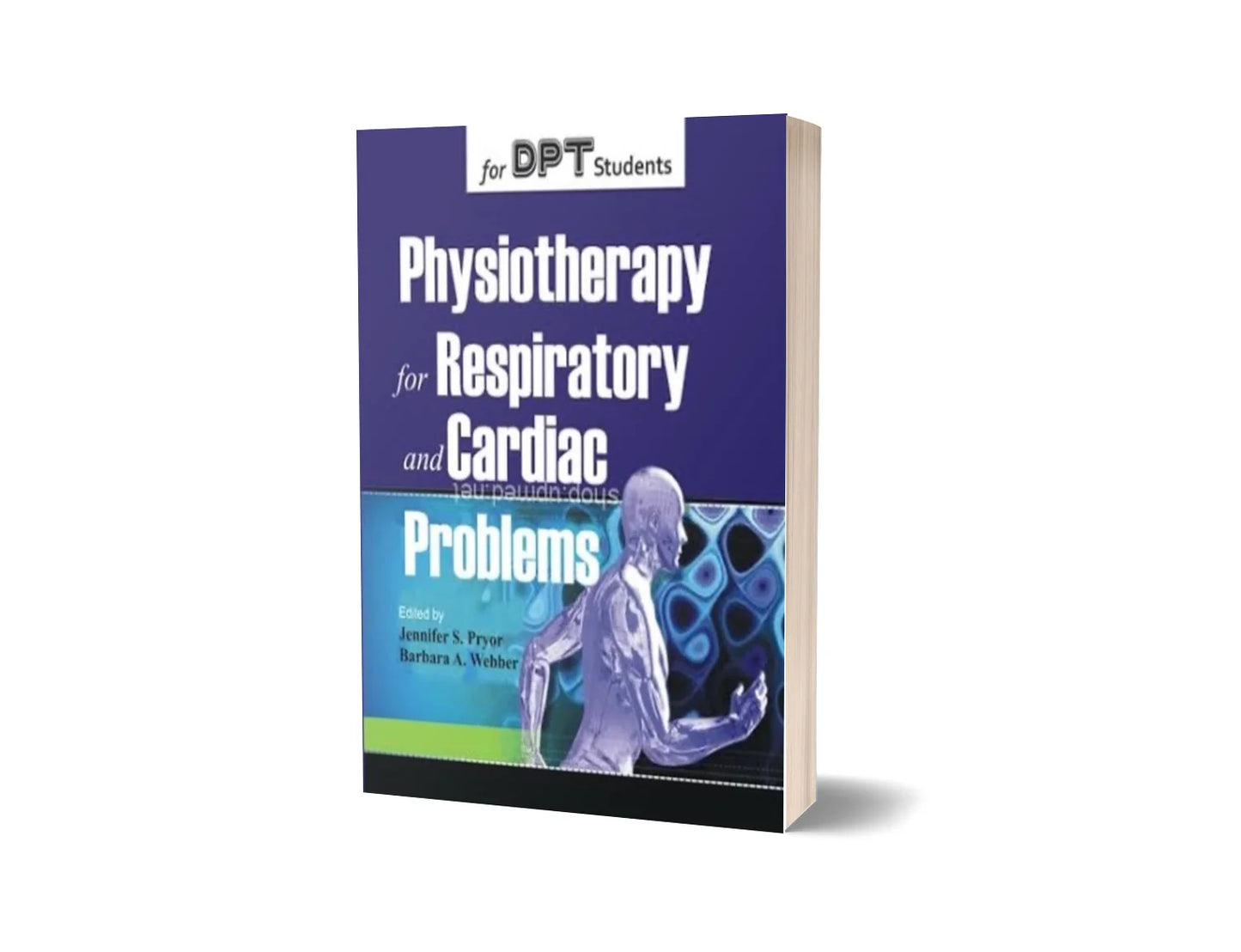 Physiotherapy for Respiratory and Cardiac Problems (6th Edition)