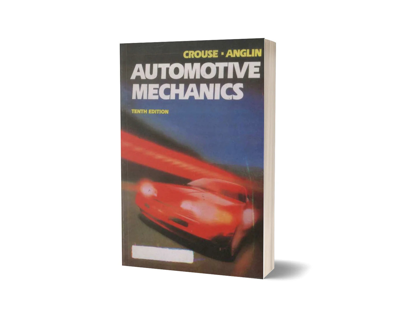 Automotive Mechanics By William H. Crouse and Donald L. Anglin - (10th edition)