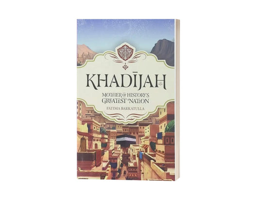 Khadijah - Mother of History's Greatest Nation (Premium Quality)