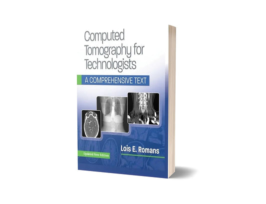Computed Tomography for Technologists (New Updated Edition)