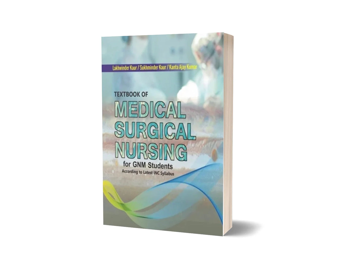 Textbook of Medical Surgical Nursing for GNM Students
