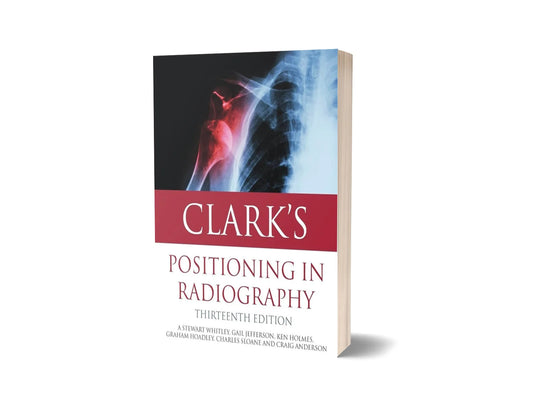 Clark's Positioning in Radiography (New Updated Edition)