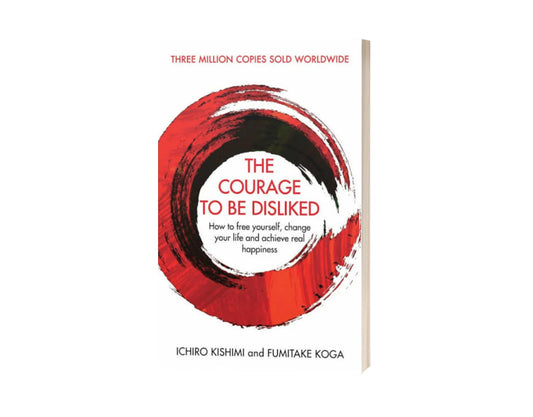 The Courage to be Disliked