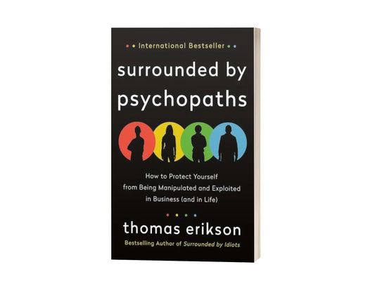 Surrounded by Psychopaths