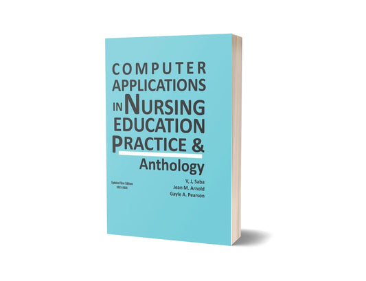Computer Applications in Nursing Education, Practice & Anthology (New Updated Edition)