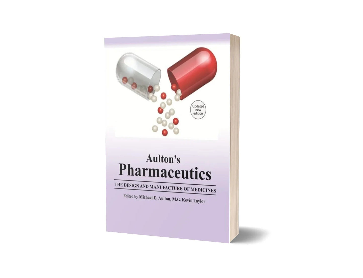 Aulton's Pharmaceutics - The Design and Manufacture of Medicines (New Updated Edition)