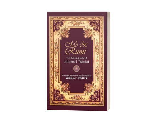 Me & Rumi - The Autobiography of Shams-I Tabrizi