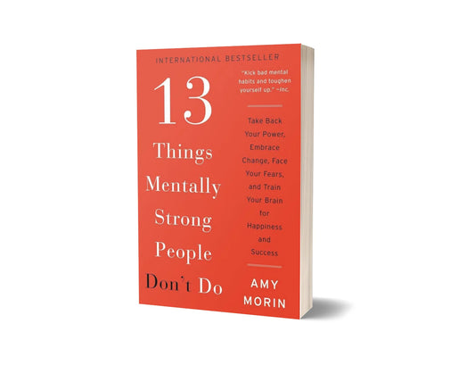 13 Things Mentally Strong People Don't  Do