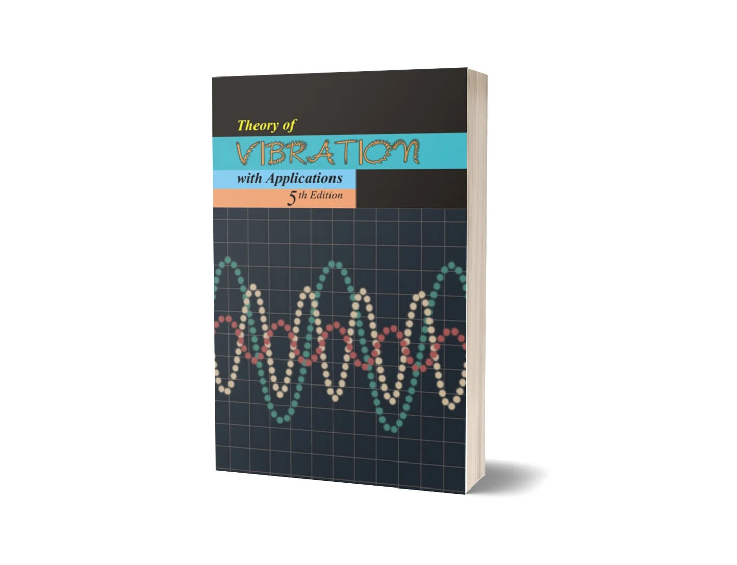 Theory of Vibration with Applications (5th Edition)
