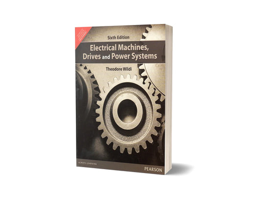 Electrical Machines, Drives and Power Systems (6th Edition)