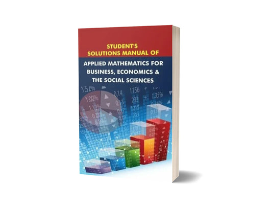 Student's Solutions Manual of Applied Mathematics for Business, Economics & The Social Sciences