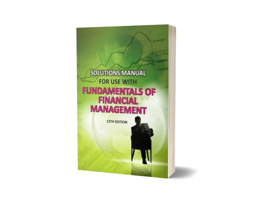 Solutions Manual for use with Fundamentals of Financial Management (13th Edition)