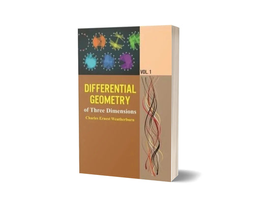 Differential Geometry of Three Dimensions - Volume 1
